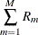 $\displaystyle  \sum _{m=1}^ M R_ m  $