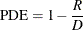 \[  \mbox{PDE}=1-\frac{R}{D}  \]