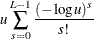 \[  u \sum _{s=0}^{L-1} \frac{(-\log u)^ s}{s!}  \]