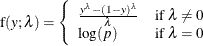 \[ \mbox{f}(y;\lambda ) = \left\{ \begin{array}{l l} \frac{y^\lambda - (1-y)^\lambda }{\lambda } & \mbox{if } \lambda \neq 0 \\ \log (p) & \mbox{if } \lambda = 0 \end{array} \right. \]