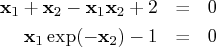 x_1 + x_2 - x_1{x}_2 + 2 & = & 0 \   x_1 \exp(-x_2) - 1 & = & 0  