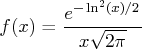 f(x) = \frac{e^{-\ln^2(x)/2}}{x\sqrt{2\pi}} 