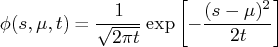 \phi(s,\mu,t) = \frac{1}{\sqrt{2 \pi t}} \exp    [-\frac{(s - \mu)^2}{2t}    ] 
