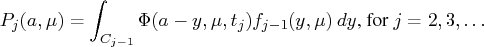 p_j(a,\mu) = \int_{c_{j-1}} \phi(a-y,\mu,t_j) f_{j-1}(y,\mu)  dy    {, for } j = 2,3, ...  