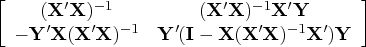 [ (x^' x)^{-1} &    (x^' x)^{-1} x^'y \    -y^' x(x^' x)^{-1} &    y^' (i-x(x^' x)^{-1}    x^' ) y    ] 