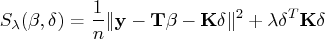 s_\lambda(\beta, \delta) =   \frac{1}n \vert {y}- {t}\beta - {k}\delta \vert^2 +   \lambda \delta^t {k}\delta 