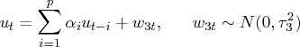 u_t = \sum_{i=1}^p \alpha_i u_{t-i} + w_{3t}, \hspace*{0.25in} w_{3t} \sim n(0,\tau_3^2) 