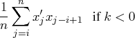 \frac{1}n \sum_{j=i}^n x_j^' x_{j-i+1}  {if } k\lt 