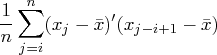 \frac{1}n \sum_{j=i}^n (x_j-\bar{x})^'(x_{j-i+1}-\bar{x}) 