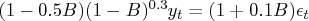 (1-0.5b)(1-b)^{0.3}y_t = (1+0.1b){\epsilon}_t 
