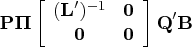 {p}{{{{\pi}}}}[ ({l}^')^{-1} & 0 \    0 & 0    ] {q}^' {b}
