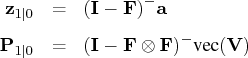 {z}_{1|} & = & ({i}- {f})^- {a}\    {p}_{1|} & = & ({i}- {f}\otimes {f})^- {vec}({v}) 