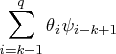 \sum_{i=k-1}^q \theta_i \psi_{i-k+1} 