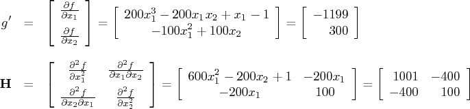 g^' & = & [ \frac{\partial f}{\partial x_1} \     \frac{\partial f}{\partial x_2}...   ...200x_2 + 1 & -200x_1 \    -200x_1 & 100    ]    = [ 1001 & -400 \    -400 & 100    ] 