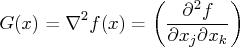 g(x) = \nabla^2 f(x)    = ( \frac{\partial^2 f}{\partial x_j \partial x_k}    ) 