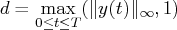 d = \max_{0 \leq t \leq t}(\vert y(t) \vert _{\infty}, 1) 