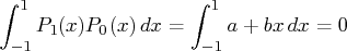 \int_{-1}^1 p_1(x) p_0(x)\, dx = \int_{-1}^1 a + bx\, dx = 0 