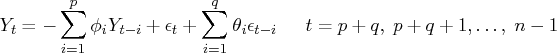 y_t = -\sum_{i=1}^p \phi_i y_{t-i} + \epsilon_t +    \sum_{i=1}^q \theta_i \epsilon_{t-i}     t = p+q,  p+q+1, ... ,  n-1 
