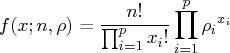 f(x; n, \rho)= \frac{n!}{ \prod_{i=1}^p {x_i!}} \prod_{i=1}^p   {{\rho_i}^{x_i}} 