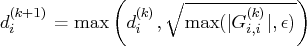 d_i^{(k+1)} = \max(d_i^{(k)}, \sqrt{\max(| g^{(k)}_{i,i}|,\epsilon)})    