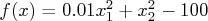 f(x) = 0.01 x_1^2 + x_2^2 - 100 
