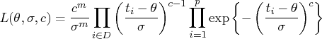 l(\theta,\sigma,c) =   \frac{c^m}{\sigma^m} \prod_{i \in d}   ( \frac{t_i - \theta}{\sigma} )^{c-1}   \prod_{i=1}^p \exp \{ -( \frac{t_i - \theta}{\sigma}    )^c    \} 
