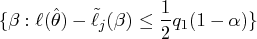\{\beta: \ell(\hat{\theta}) - \tilde{\ell}_j(\beta)    \leq \frac{1}2q_1(1-\alpha) \} 