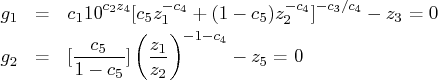 g_1 & = & c_110^{c_2z_4}[c_5z_1^{-c_4} +    (1-c_5)z_2^{-c_4}]^{-c_3/c_4} - z_3 = 0 \   g_2 & = & [\frac{c_5}{1-c_5}] ( \frac{z_1}{z_2}    )^{-1-c_4} -z_5 = 0 