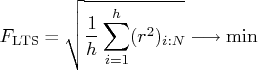 f_{\rm lts} = \sqrt{ \frac{1}h \sum_{i=1}^h (r^2)_{i:n} }    \longrightarrow \min 