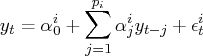 y_t = \alpha_0^i + \sum_{j=1}^{p_i} \alpha_j^i y_{t-j} +    \epsilon_t^i 