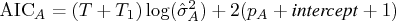 {\rm aic}_a = (t + t_1) \log(\hat{\sigma}_a^2) +    2(p_a + {intercept} + 1) 