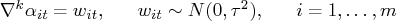 \nabla^k \alpha_{it} = w_{it}, \hspace*{0.25in}   w_{it} \sim n(0,\tau^2), \hspace*{0.25in} i=1, ... ,m 