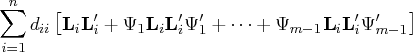 \sum_{i=1}^n d_{ii}   [ {l}_i {l}^'_i +    \psi_1 {l}_i {l}^'_i \psi^'_1 +  ...  +    \psi_{m-1} {l}_i {l}^'_i \psi^'_{m-1}   ] 