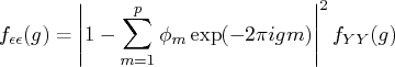 f_{\epsilon\epsilon}(g) = | 1-\sum_{m=1}^p \phi_m\exp(-2\pi igm)    |^2 f_{yy}(g) 