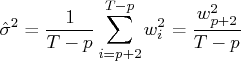 \hat{\sigma}^2 = \frac{1}{t-p} \sum_{i=p+2}^{t-p} w_i^2    = \frac{w_{p+2}^2}{t-p} 