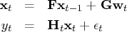 {x}_t &=& {f}{x}_{t-1} + {g}{w}_t \    y_t &=& {h}_t{x}_t + \epsilon_t 