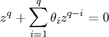 z^q + \sum_{i=1}^q \theta_i z^{q-i} = 0 