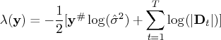\lambda({y}) = -\frac{1}2[{y}^\char93  \log(\hat{\sigma}^2)    + \sum_{t=1}^t \log(|{d}_t|)] 