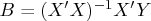 b = (x^'x)^{-1} x^'y 