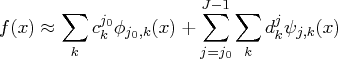 f(x)\approx \sum_k c^{j_0}_k \phi_{j_0,k}(x) +    \sum_{j=j_0}^{j-1} \sum_k d^j_k \psi_{j,k}(x) 