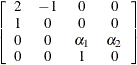 $\displaystyle  \left[ \begin{array}{cccc} 2 &  -1 &  0 &  0 \\ 1 &  0 &  0 &  0 \\ 0 &  0 &  \alpha _1 &  \alpha _2 \\ 0 &  0 &  1 &  0 \end{array} \right]  $