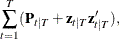 $\displaystyle  \sum _{t=1}^ T (\bP _{t|T} + \textbf{z}_{t|T} \textbf{z}^{\prime }_{t|T}),  $