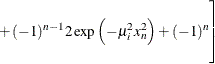 $\displaystyle  \left. \rule{0in}{0.3in} + (-1)^{n-1} 2 \exp \left( -\mu _ i^2 x_ n^2 \right) + (-1)^ n \right]  $