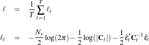 \begin{eqnarray*}  \ell &  = &  \frac{1}{T} \sum _{t=1}^ T \ell _ t \\[0.10in] \ell _ t &  = &  -\frac{N_ y}{2}\log (2\pi ) - \frac{1}{2}\log (|\bC _ t|) - \frac{1}{2} \hat{\epsilon }^{\prime }_ t \bC ^{-1}_ t \hat{\epsilon }_ t \end{eqnarray*}