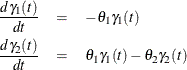 \begin{eqnarray*} \frac{d\gamma _1(t)}{dt} & = & -\theta _1 \gamma _1(t) \\ \frac{d\gamma _2(t)}{dt} & = & \theta _1 \gamma _1(t) - \theta _2 \gamma _2(t) \end{eqnarray*}
