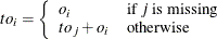 \[  to_{i} = \left\{  \begin{array}{ll} o_{i} &  \mbox{if $j$ is missing} \\ to_{j} + o_{i} &  \mbox{otherwise} \end{array} \right.  \]