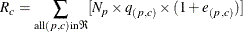 \[  R_{c} = \sum _{\mr {all} (p,c) \mr {in} \Re }[N_{p} \times q_{(p,c)} \times (1 + e_{(p,c)})]  \]