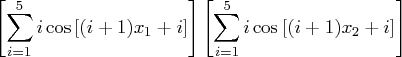 [\sum_{i=1}^5i\cos[(i+1)x_1 +i]]   [\sum_{i=1}^5i\cos[(i+1)x_2 +i]] 