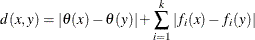 \[  d(x,y)=|\theta (x) - \theta (y)| + \sum _{i=1}^ k |f_ i(x) - f_ i(y)|  \]