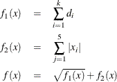 \begin{eqnarray*} f_1(x) & =& \sum _{i=1}^{k} d_ i \\ f_2(x) & =& \sum _{j=1}^5 |x_ i| \\ f(x) & =& \sqrt {f_1(x)} + f_2(x) \end{eqnarray*}
